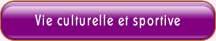 Vie culturelle et sportive.