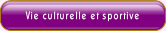 Vie culturelle et sportive.