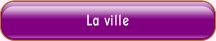 La ville.
