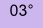 03°
