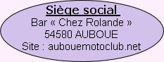Siège social 
Bar « Chez Rolande »
54580 AUBOUE
Site : aubouemotoclub.net

